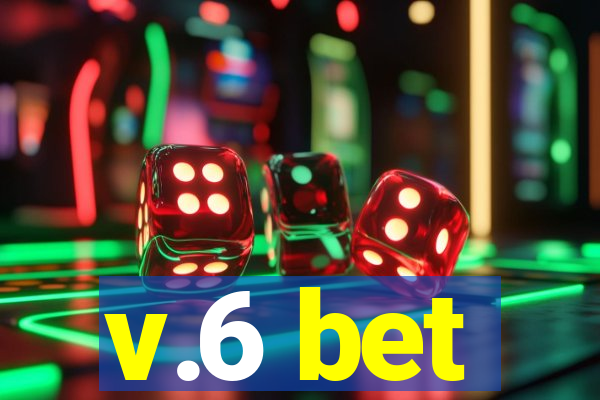 v.6 bet